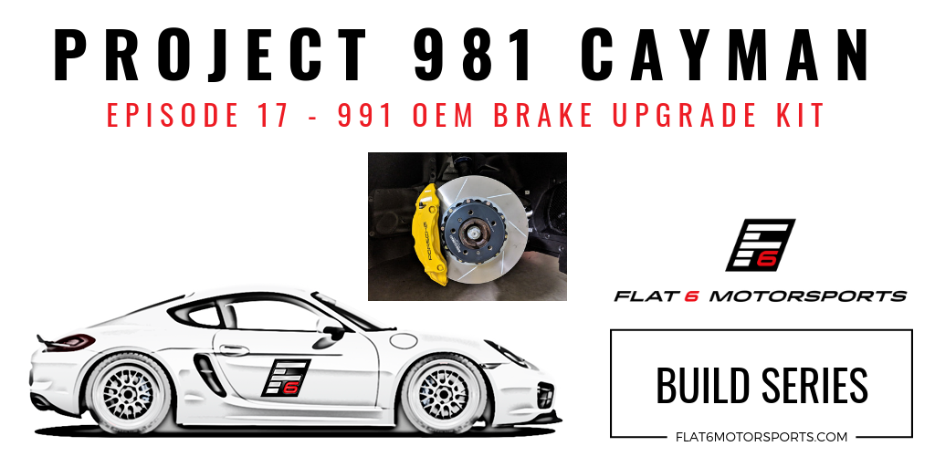Project 981 Cayman - 911 OEM Big Brake Upgrade (Episode 17)