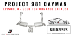 Project 981 Cayman - Soul Performance Exhaust System (Episode 8)